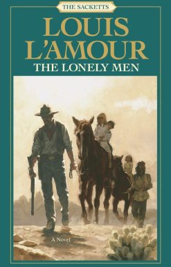 The Lonely Men: The Sacketts: A Novel