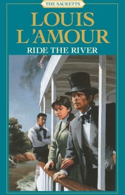Ride the River: The Sacketts: A Novel