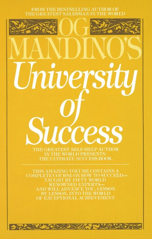 The Greatest Self-Help Author in the World Presents the Ultimate Success Book: Og Mandino's University of Success