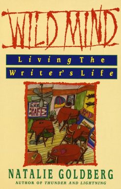 Wild Mind: Living the Writer's Life