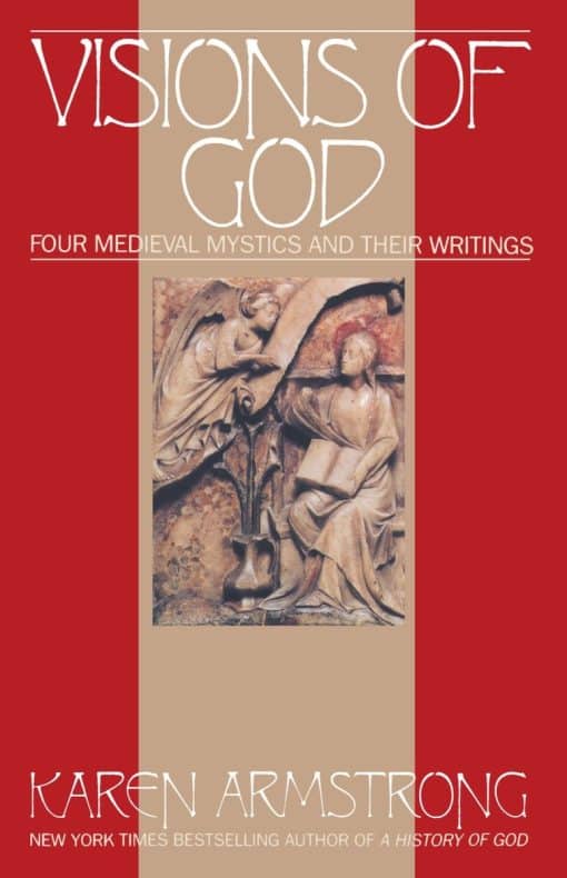 Four Medieval Mystics and Their Writings: Visions Of God