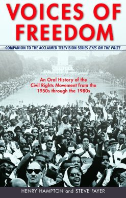 Voices of Freedom: An Oral History of the Civil Rights Movement from the 1950s Through the 1980s