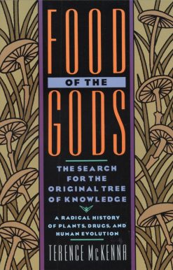 The Search for the Original Tree of Knowledge A Radical History of Plants, Drugs, and Human Evolution: Food of the Gods