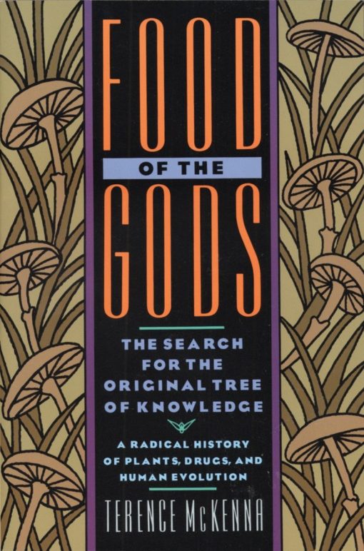 The Search for the Original Tree of Knowledge A Radical History of Plants, Drugs, and Human Evolution: Food of the Gods