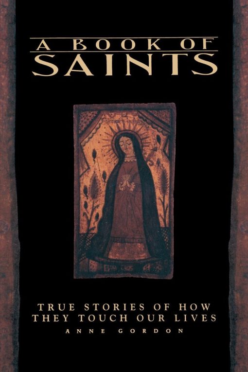 A Book of Saints: True Stories of How They Touch Our Lives