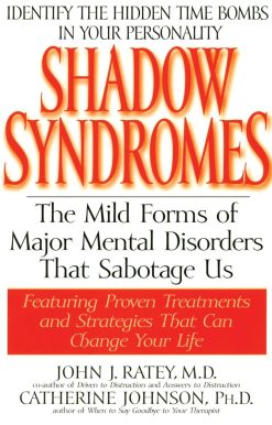 The Mild Forms of Major Mental Disorders That Sabotage Us: Shadow Syndromes
