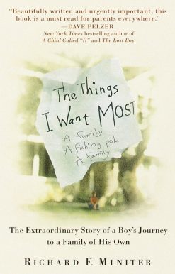 The Things I Want Most: The Extraordinary Story of a Boy's Journey to a Family of His Own