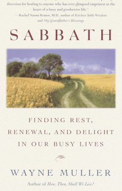 Sabbath: Finding Rest, Renewal, and Delight in Our Busy Lives