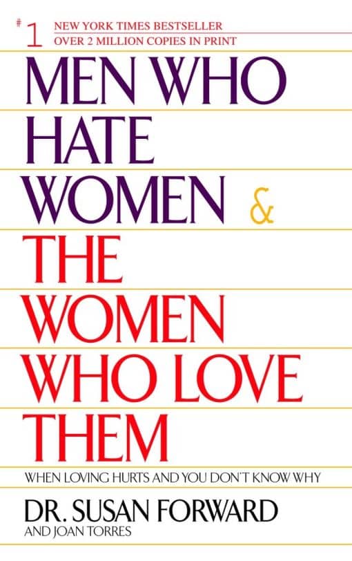 Men Who Hate Women and the Women Who Love Them: When Loving Hurts And You Don't Know Why