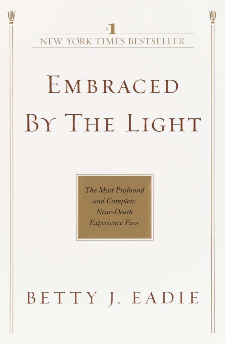 9780553382150 Embraced by the Light: The Most Profound and Complete Near-Death Experience Ever