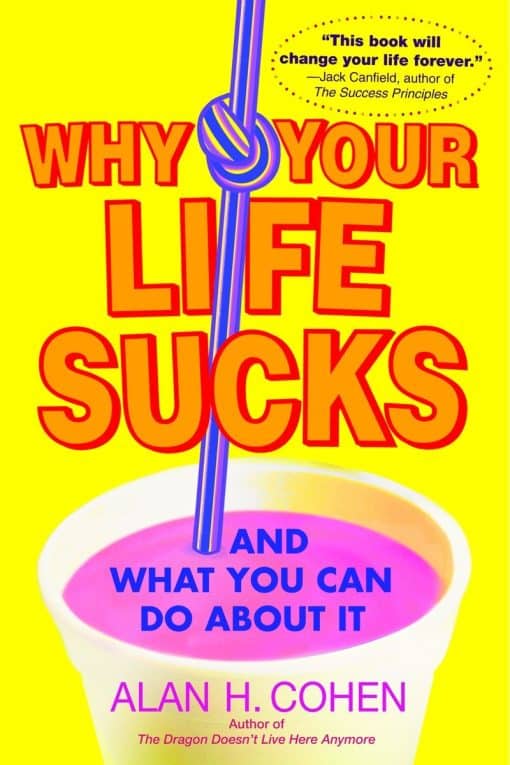 And What You Can Do About It: Why Your Life Sucks