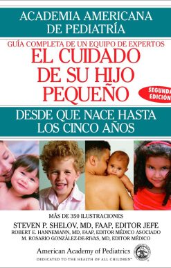 El Cuidado de su Hijo Pequeno: Desde Que Nace Hasta Los Cincos Anos