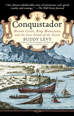 Conquistador: Hernan Cortes, King Montezuma, and the Last Stand of the Aztecs