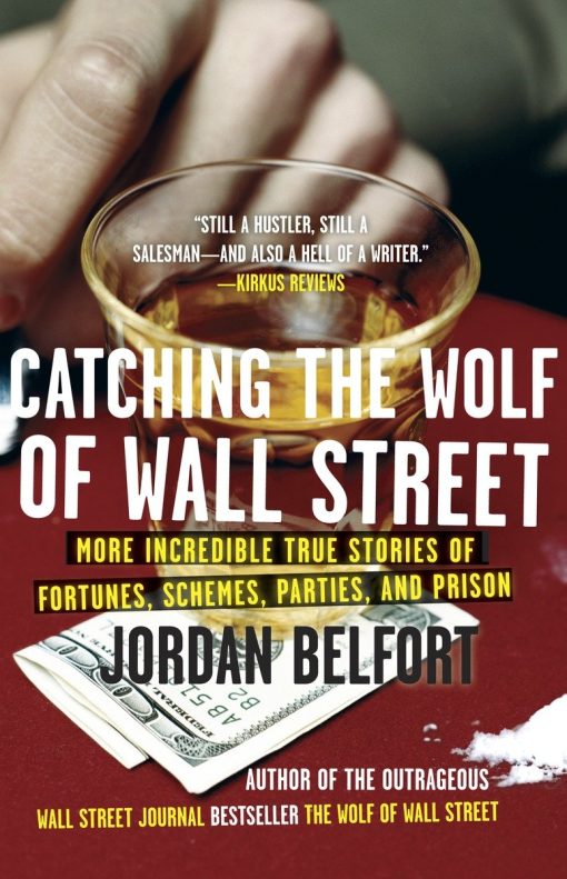 More Incredible True Stories of Fortunes, Schemes, Parties, and Prison: Catching the Wolf of Wall Street