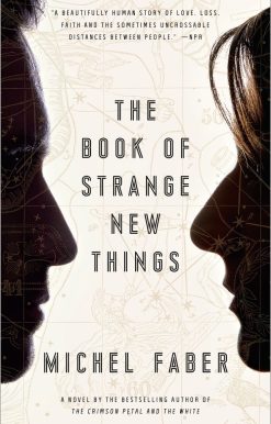 The Book of Strange New Things: A Novel