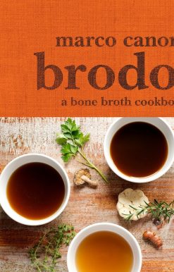 Brodo: A Bone Broth Cookbook