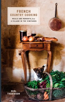 Meals and Moments from a Village in the Vineyards: A Cookbook: French Country Cooking