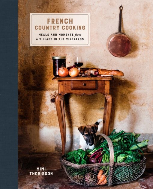 Meals and Moments from a Village in the Vineyards: A Cookbook: French Country Cooking