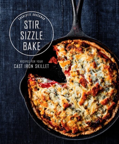 Recipes for Your Cast-Iron Skillet: A Cookbook: Stir, Sizzle, Bake