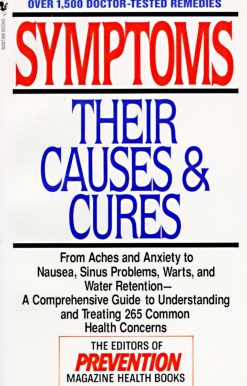 Symptoms: Their Causes & Cures : How to Understand and Treat 265 Health Concerns