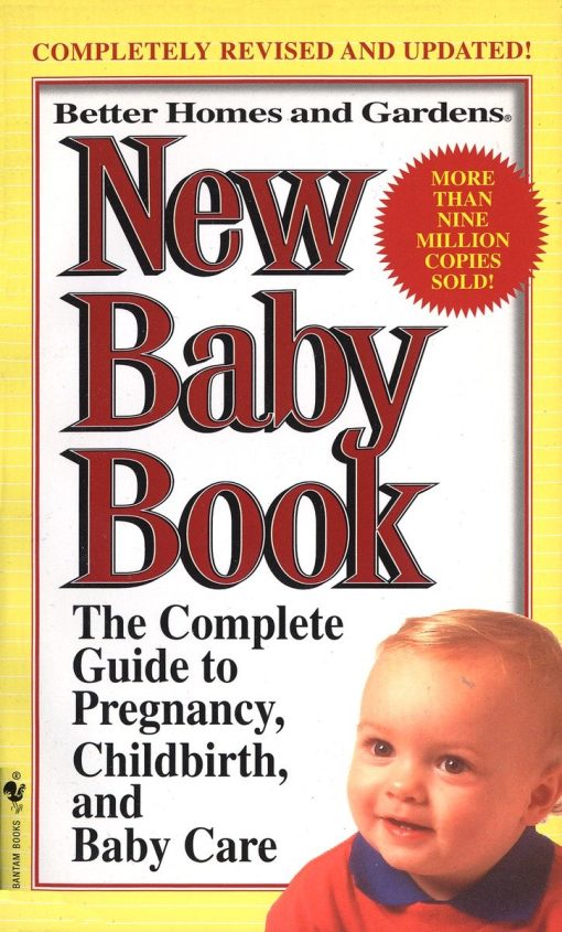 Better Homes and Gardens New Baby Book: The Complete Guide to Pregnancy, Childbirth, and Baby Care Revised