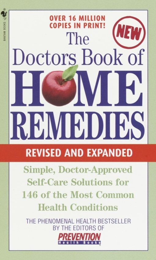 The Doctors Book of Home Remedies: Simple Doctor-Approved Self-Care Solutions for 146 of the Most Common Health Conditions, Revised and Expanded