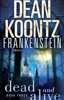 A Novel: Frankenstein: Dead and Alive