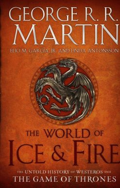 The Untold History of Westeros and the Game of Thrones: The World of Ice & Fire
