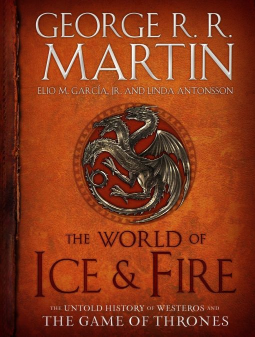 The Untold History of Westeros and the Game of Thrones: The World of Ice & Fire