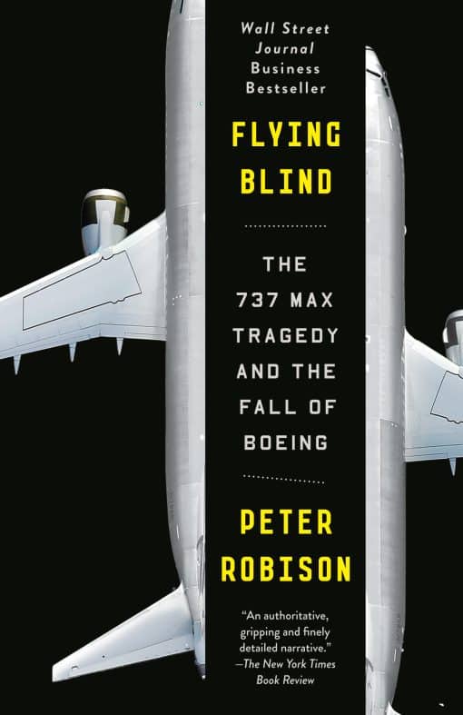 The 737 MAX Tragedy and the Fall of Boeing: Flying Blind