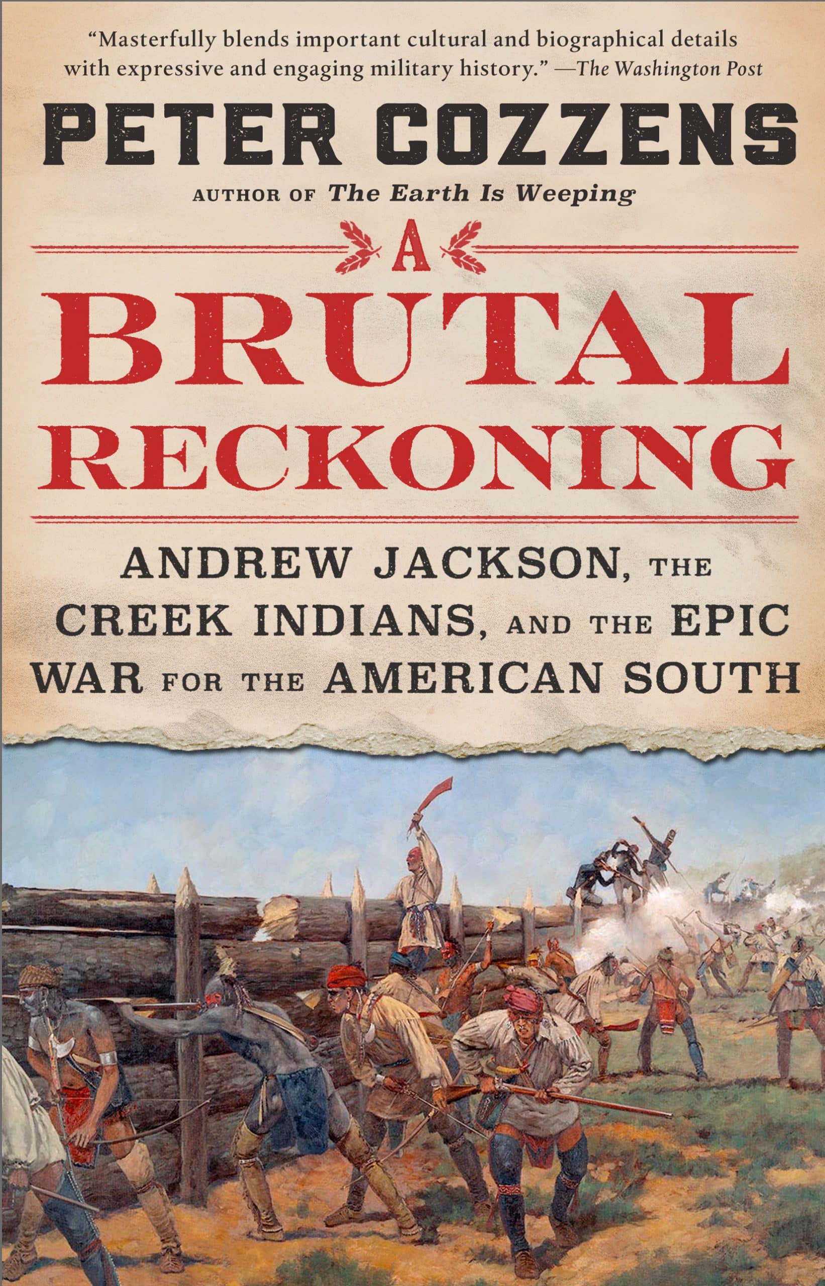 Andrew Jackson, the Creek Indians, and the Epic War for the American South: A Brutal Reckoning