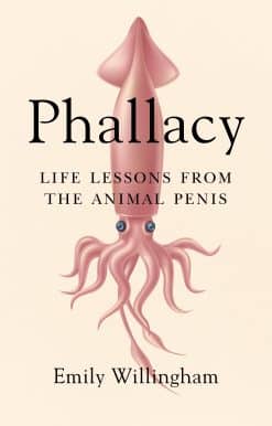 Phallacy: Life Lessons from the Animal Penis