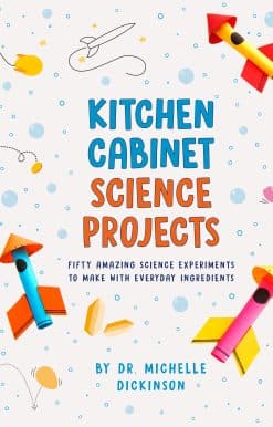 Kitchen Cabinet Science Projects: Fifty Amazing Science Experiments to Make with Everyday Ingredients