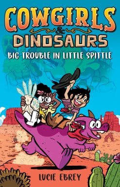 Cowgirls & Dinosaurs: Big Trouble in Little Spittle