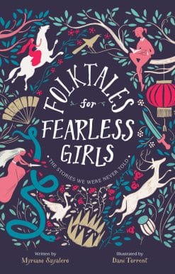 The Stories We Were Never Told: Folktales for Fearless Girls