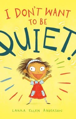 I Don't Want to Be Quiet!