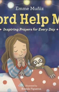 Lord Help Me: Inspiring Prayers for Every Day