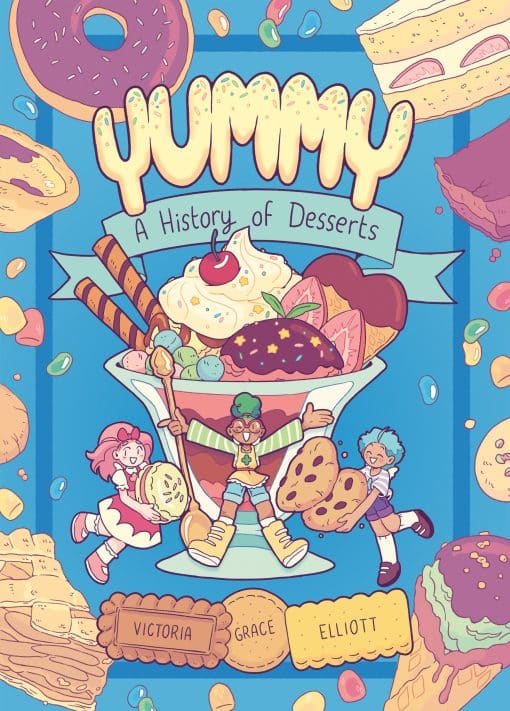 A History of Desserts (A Graphic Novel): Yummy