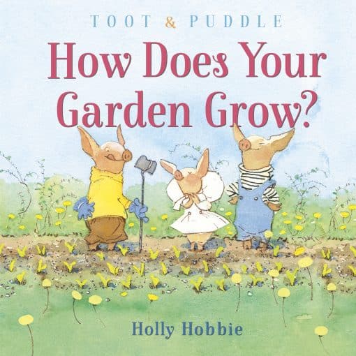 Toot & Puddle: How Does Your Garden Grow?