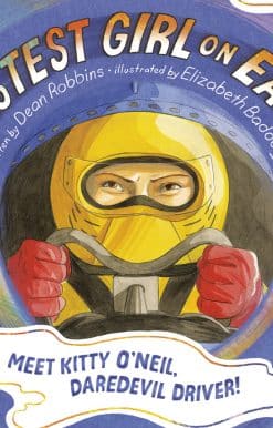 The Fastest Girl on Earth!: Meet Kitty O'Neil, Daredevil Driver!