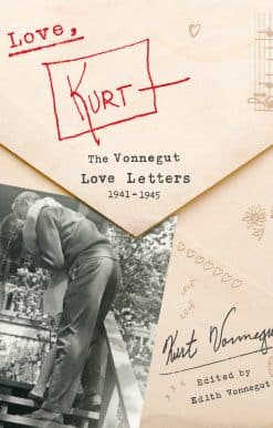 Love, Kurt: The Vonnegut Love Letters, 1941-1945