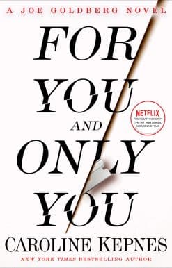 A Joe Goldberg Novel: For You and Only You