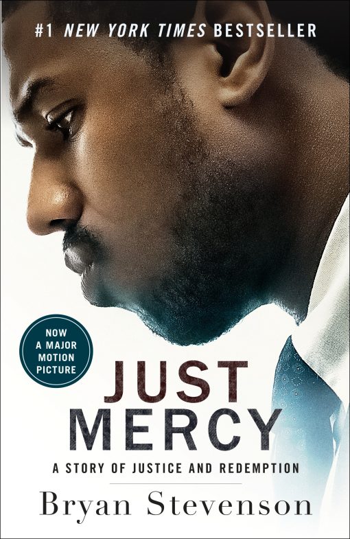 A Story of Justice and Redemption: Just Mercy (Movie Tie-In Edition)