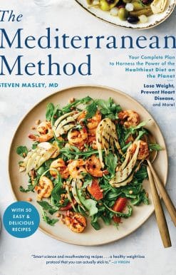 The Mediterranean Method: Your Complete Plan to Harness the Power of the Healthiest Diet on the Planet-- Lose Weight, Prevent Heart Disease, and More! A Longevity Diet Book