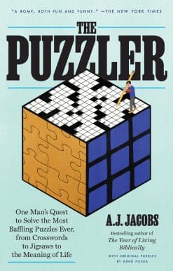 The Puzzler: One Man's Quest to Solve the Most Baffling Puzzles Ever, from Crosswords to Jigsaws to the Meaning of Life