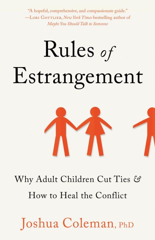 Why Adult Children Cut Ties & How to Heal the Conflict: Rules of Estrangement