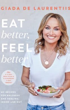 Eat Better, Feel Better: My Recipes for Wellness and Healing, Inside and Out