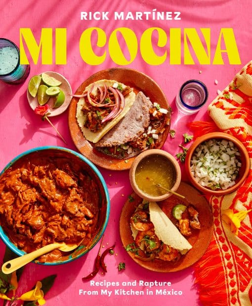 Recipes and Rapture from My Kitchen in Mexico: A Cookbook: Mi Cocina