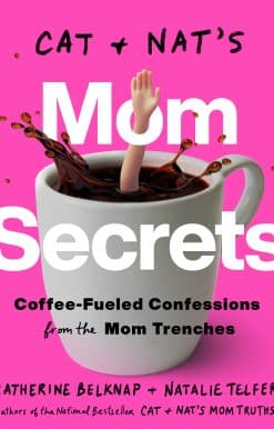 Cat and Nat's Mom Secrets: Coffee-Fueled Confessions from the Mom Trenches