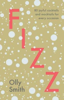 80 Joyful Cocktails and Mocktails for Every Occasion: Fizz